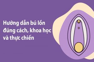 Cách bú lồn và liếm âm đạo tốt nhất khiến nàng đạt cực khoái cao